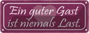 Blechschild 10x27 cm guter Gast ist niemals Last Dekoration Spruch Zitat