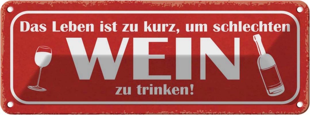 Blechschild 10x27 cm Leben kurz um schlechten Wein Essen Trinken