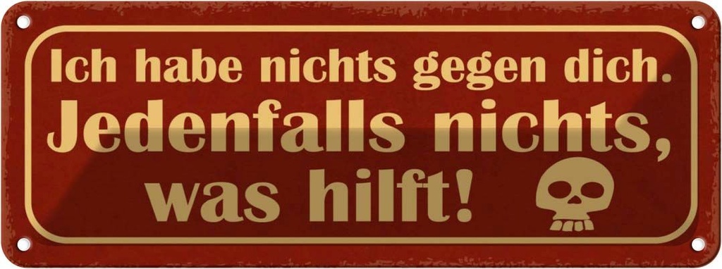 Blechschild 10x27 cm ich habe nichts gegen dich Dekoration Spruch Zitat