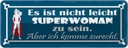 Blechschild 10x27 cm nicht leicht Superwoman zu sein Spruch Zitat