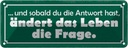 Blechschild 10x27 cm sobald Antwort ändert die Frage Spruch Zitat