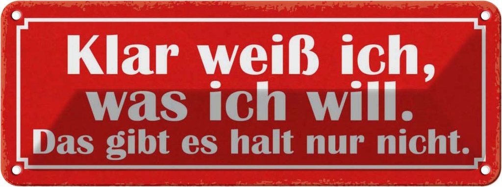 Blechschild 10x27 cm klar weiß ich was will das Dekoration Spruch Zitat