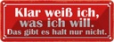 Blechschild 10x27 cm klar weiß ich was will das Dekoration Spruch Zitat