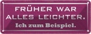 Blechschild 10x27 cm früher war alles leichter ich Dekoration Spruch Zitat