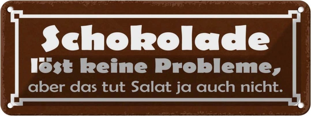Blechschild 10x27 cm Schokolade löst keine Probleme Dekoration Spruch Zitat