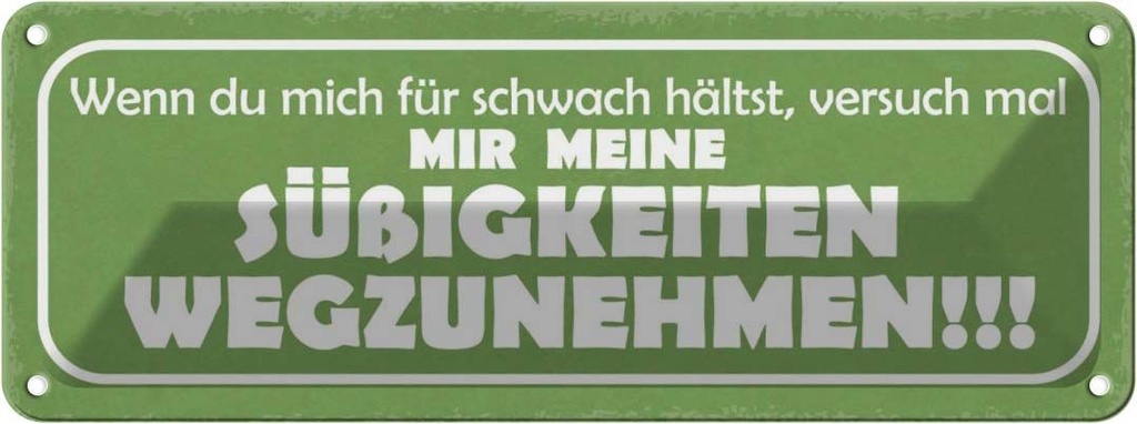 Blechschild 10x27 cm versuch Süßigkeiten wegzunehmen Spruch Zitat