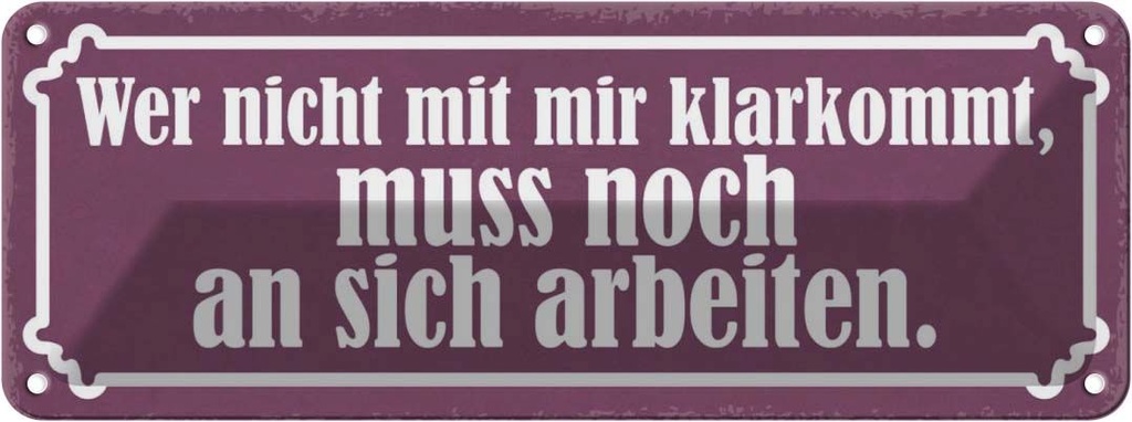 Blechschild 10x27 cm er nicht mit mir klarkommt muss Spruch Zitat