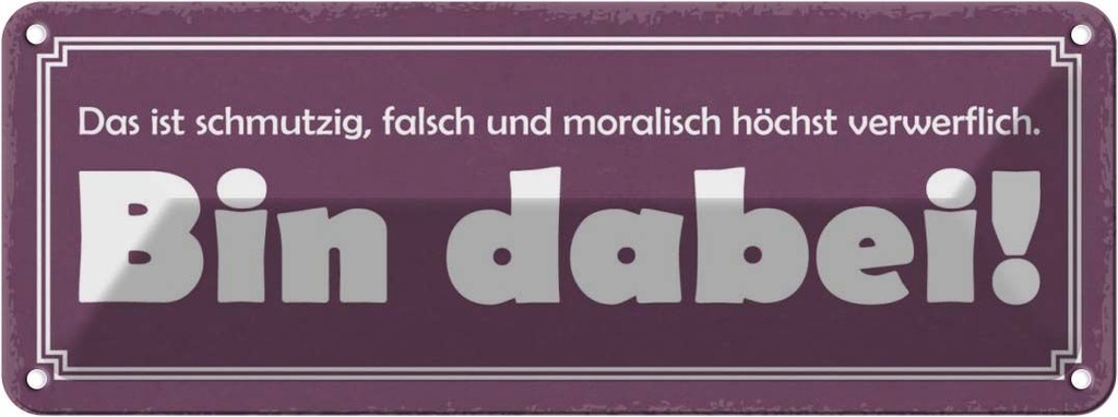 Blechschild 10x27 cm ist schmutzig falsch bin dabei Dekoration Spruch Zitat
