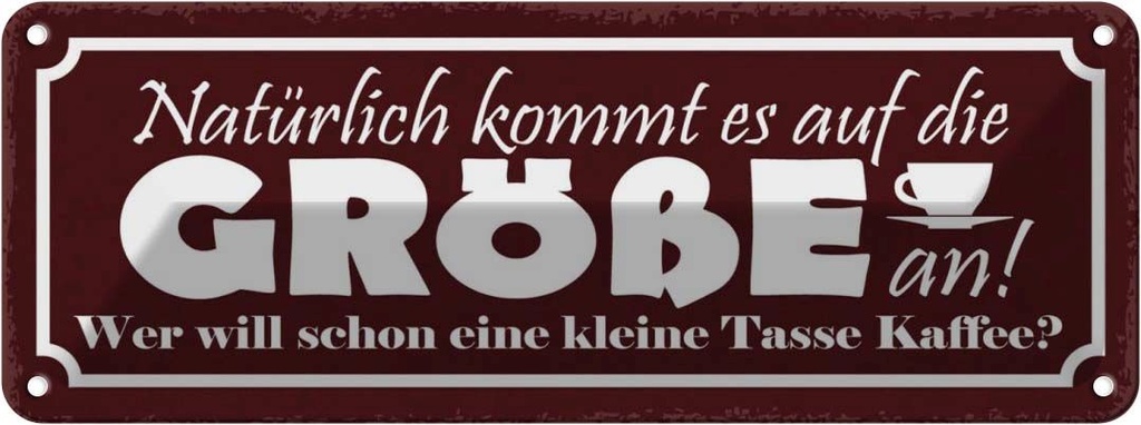 Blechschild 10x27 cm Kaffee wer will kleine Tasse Essen Trinken
