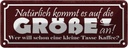 Blechschild 10x27 cm Kaffee wer will kleine Tasse Essen Trinken