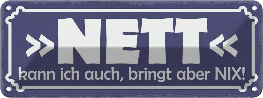 Blechschild 10x27 cm Nett kann ich auch bringt nix Dekoration Spruch Zitat