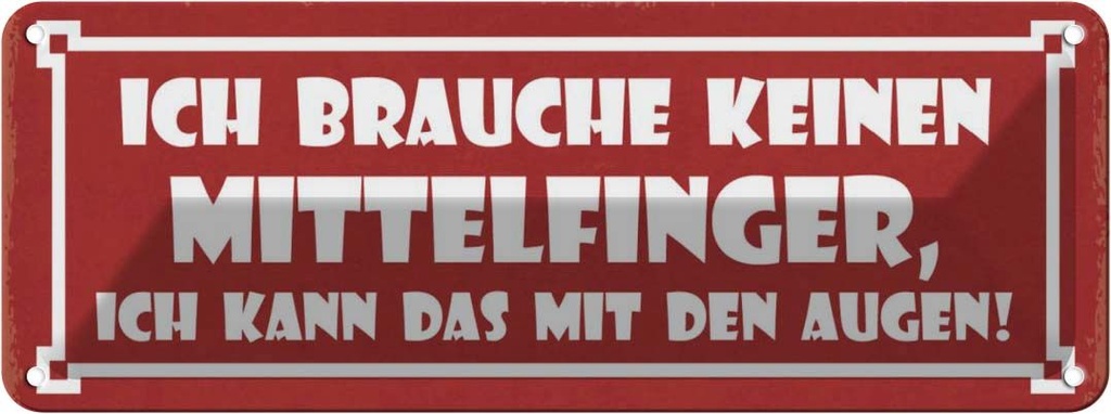 Blechschild 10x27 cm brauche keinen Mittelfinger Auge Spruch Zitat