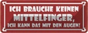 Blechschild 10x27 cm brauche keinen Mittelfinger Auge Spruch Zitat
