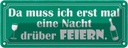 Blechschild 10x27 cm muss erst Nacht drüber feiern Dekoration Spruch Zitat