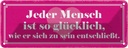 Blechschild 10x27 cm jeder Mensch ist so glücklich Dekoration Spruch Zitat