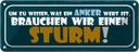 Blechschild 10x27 cm was Anker Wert brauchen Sturm Dekoration Spruch Zitat