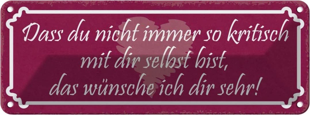 Blechschild 10x27 cm nicht so kritisch mit dir selbst Spruch Zitat