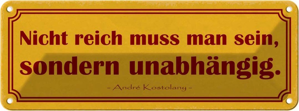 Blechschild 10x27 cm nicht reich sondern unabhängig Spruch Zitat