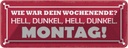 Blechschild 10x27 cm Wochenende hell dunkel Montag Dekoration