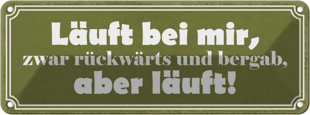 Blechschild 10x27 cm läuft rückwärts und bergab aber Spruch Zitat