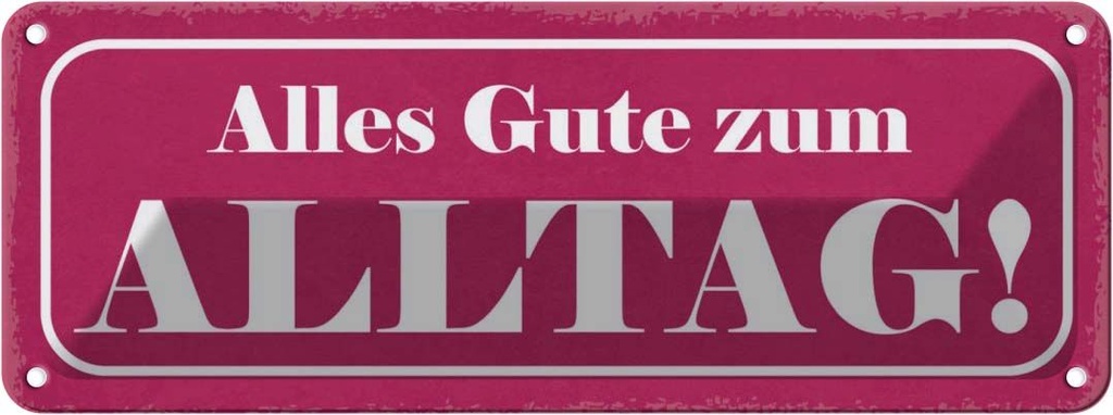 Blechschild 10x27 cm alles Gute zum Alltag Dekoration Spruch Zitat
