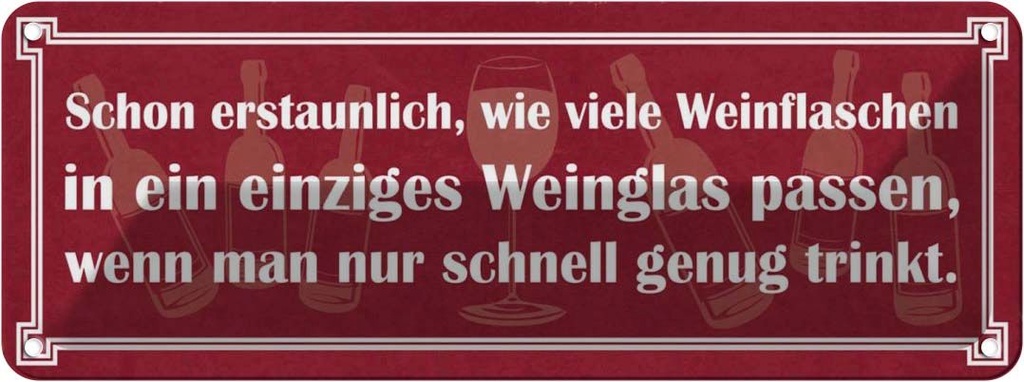 Blechschild 10x27 cm wie viele Weinflaschen Weinglas Spruch Zitat