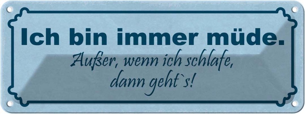 Blechschild 10x27 cm immer müde außer wenn schlafe Dekoration Spruch Zitat