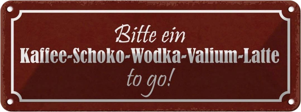 Blechschild 10x27 cm bitte Kaffee-Schoko-Wodka to go Spruch Zitat