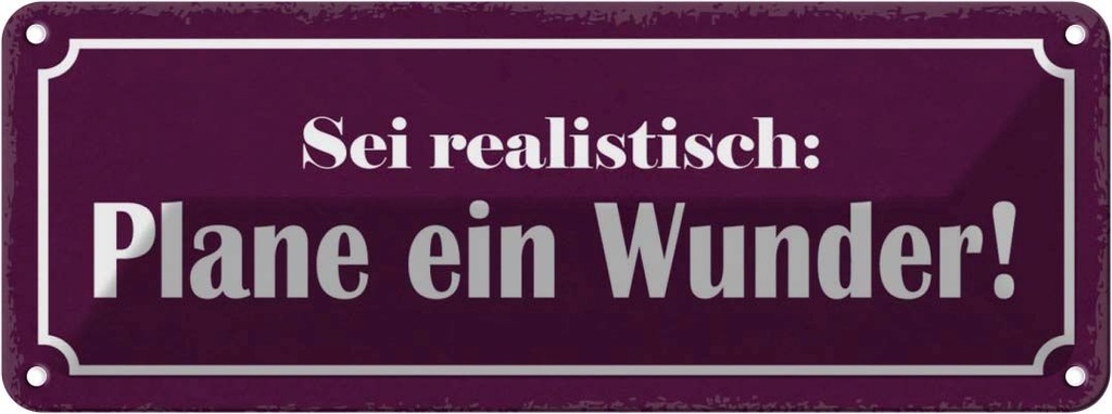 Blechschild 10x27 cm sei realistisch plane ein Wunder Spruch Zitat