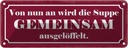 Blechschild 10x27 cm Suppe gemeinsam ausgelöffelt Essen Trinken