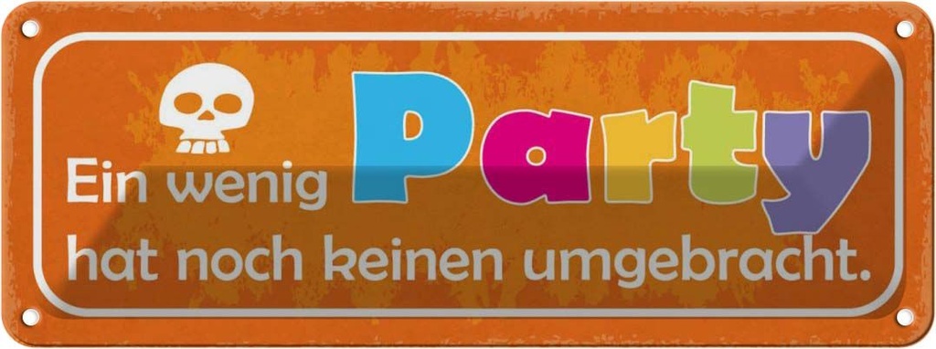 Blechschild 10x27 cm ein wenig Party keine umgebracht Spruch Zitat