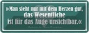 Blechschild 10x27 cm man sieht nur mit Herzen gut Dekoration Spruch Zitat