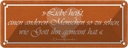 Blechschild 10x27 cm Liebe heißt anderen Menschen so Spruch Zitat