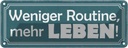 Blechschild 10x27 cm weniger Routine mehr Leben Dekoration Spruch Zitat