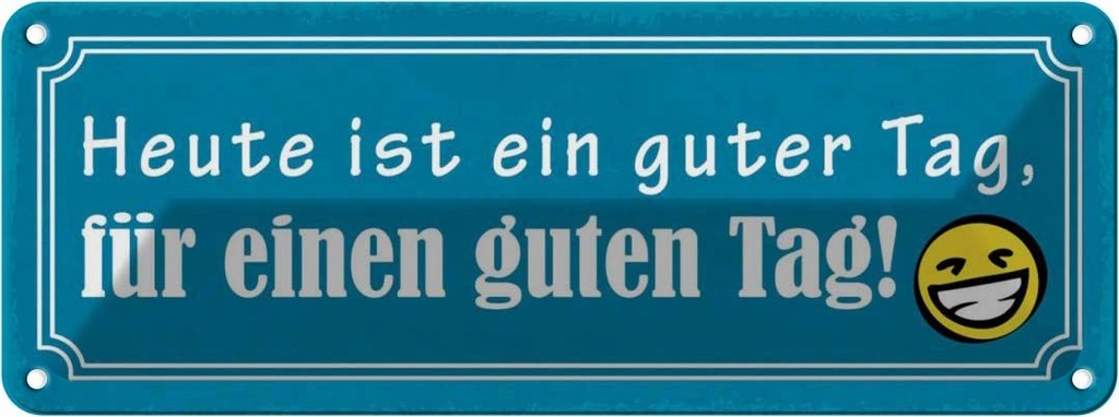 Blechschild 10x27 cm heute ist ein guter Tag Dekoration Spruch Zitat