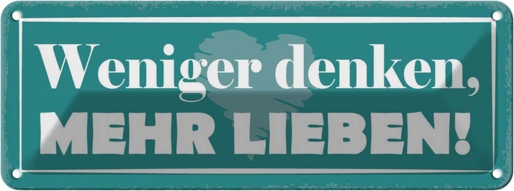 Blechschild 10x27 cm weniger denken mehr lieben Dekoration Spruch Zitat