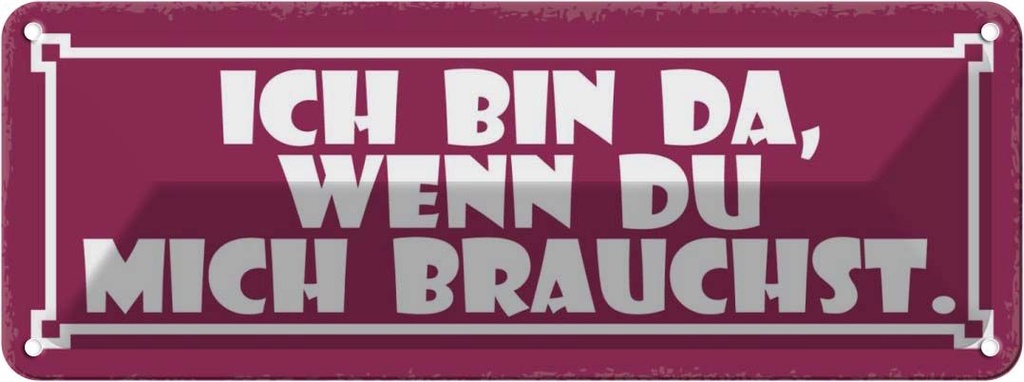 Blechschild 10x27 cm ich bin da wenn du mich brauchst Spruch Zitat