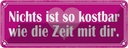 Blechschild 10x27 cm Zeit mit dir ist so kostbar Herz Spruch Zitat