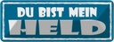 Blechschild 10x27 cm du bist mein Held Dekoration Spruch Zitat