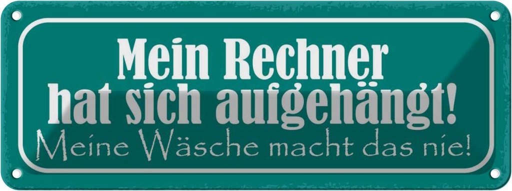 Blechschild 10x27 cm mein Rechner hat sich aufgehängt Spruch Zitat