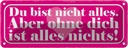 Blechschild 10x27 cm du bist nicht alles aber ohne Dekoration Spruch Zitat