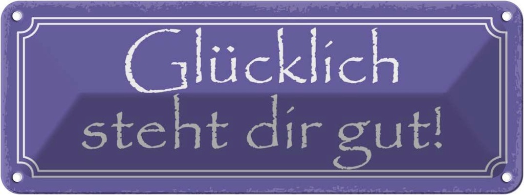 Blechschild 10x27 cm glücklich steht dir gut Dekoration Spruch Zitat