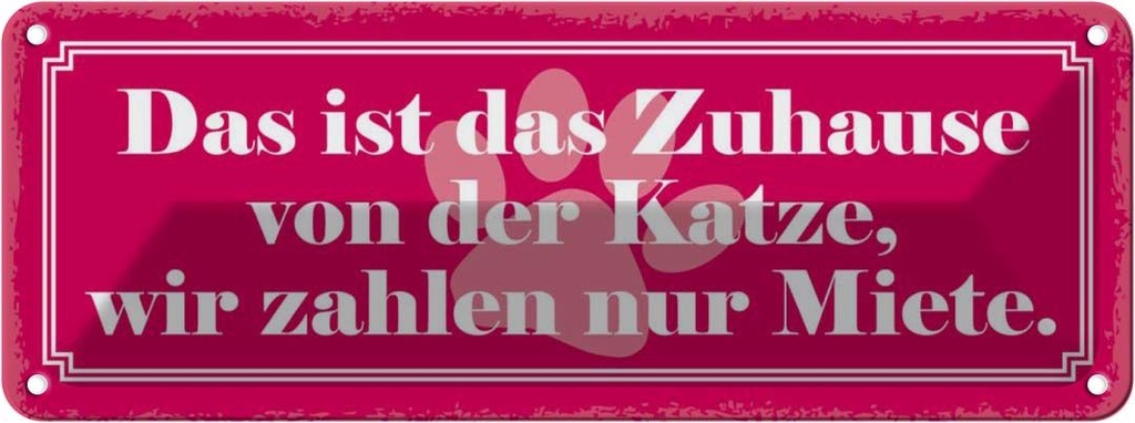Blechschild 10x27 cm Zuhause Katze wir zahlen Miete Tier Haustier