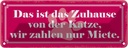 Blechschild 10x27 cm Zuhause Katze wir zahlen Miete Tier Haustier