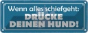 Blechschild 10x27 cm schiefgeht drücke deinen Hund Dekoration