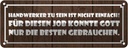 Blechschild 10x27 cm Handwerker sein nicht einfach Dekoration Spruch Zitat