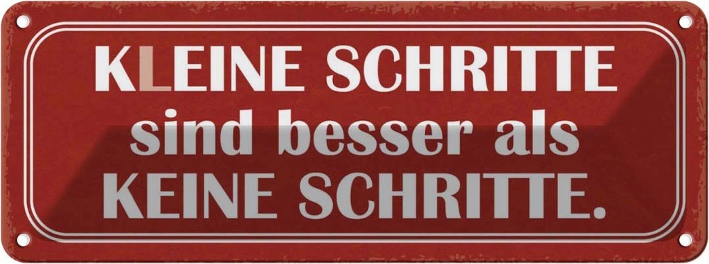 Blechschild 10x27 cm kleine Schritt besser als keine Spruch Zitat