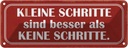 Blechschild 10x27 cm kleine Schritt besser als keine Spruch Zitat