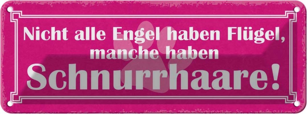 Blechschild 10x27 cm Hund manche Engel Schnurrhaare Tier Haustier