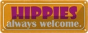 Blechschild 10x27 cm Hippies always welcome Dekoration